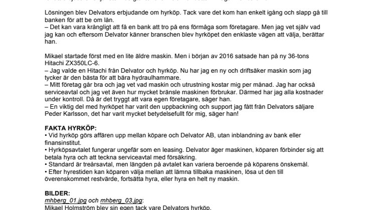 Mikael kunde starta eget tack vare hyrköpt grävare