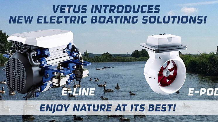 VETUS has launched the E-LINE and E-POD electric propulsion solutions