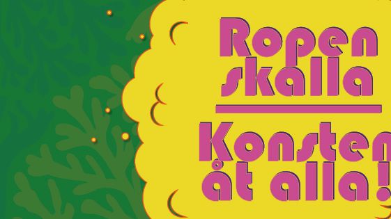 Ropen skalla – Konsten åt alla! på Malmö Konstmuseum