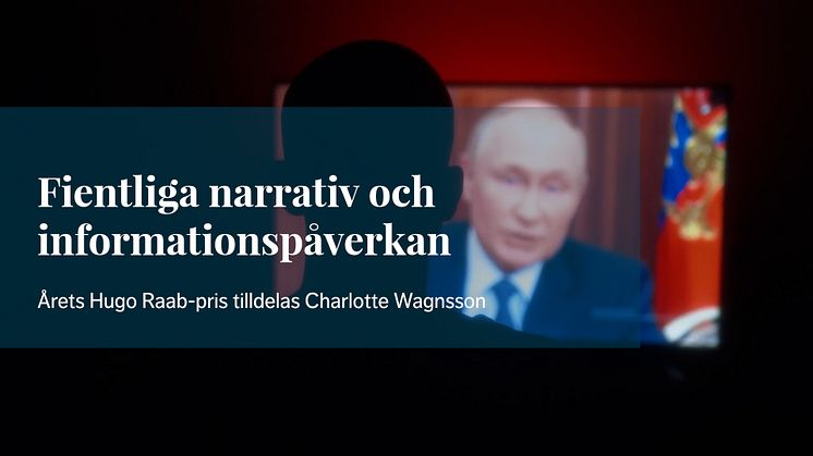 Fientliga narrativ och informationspåverkan - årets Hugo Raab-pris tilldelas Charlotte Wagnsson