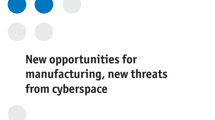 Nya möjligheter för tillverkande industri och nya cyberhot – White Paper