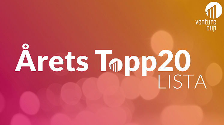 Låt oss presentera Venture Cups Topp20-lista av Sveriges bästa affärsidéer