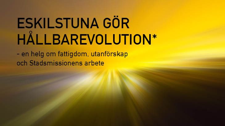Eskilstuna gör HållbarEvolution - En helg fattigdom, utanförskap och Stadsmissionens arbete