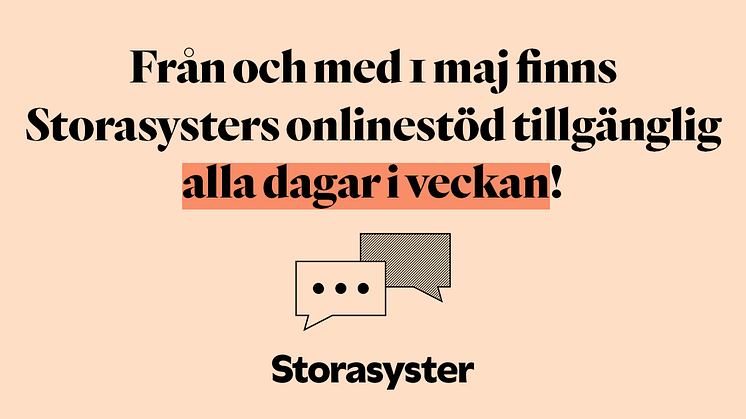 Storasysters onlinestöd finns nu tillgängligt alla dagar i veckan! 