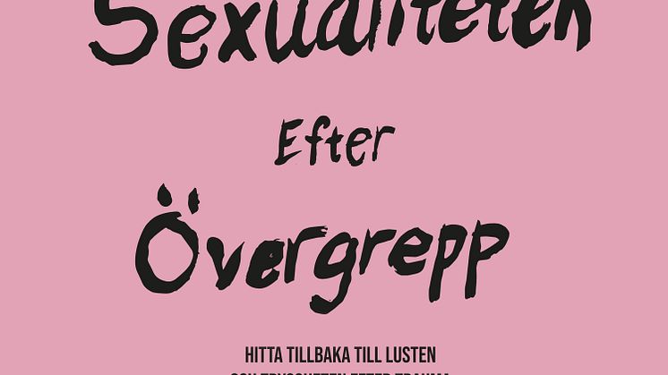 "En översiktlig bok om vad som kan hända med sexualiteten efter sexuella övergrepp utifrån många olika perspektiv har jag saknat på svenska, men nu finns den!