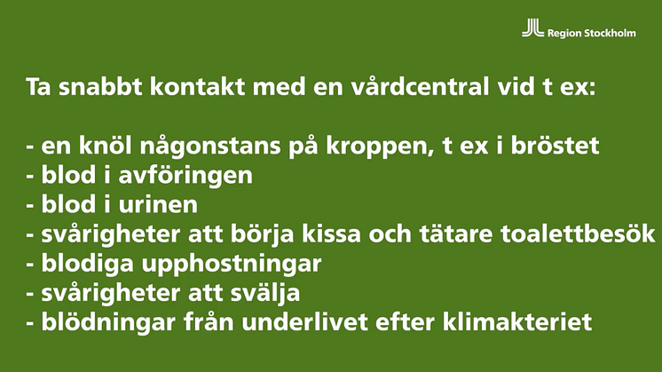 Kontakta din vårdcentral om du känner följande symtom: