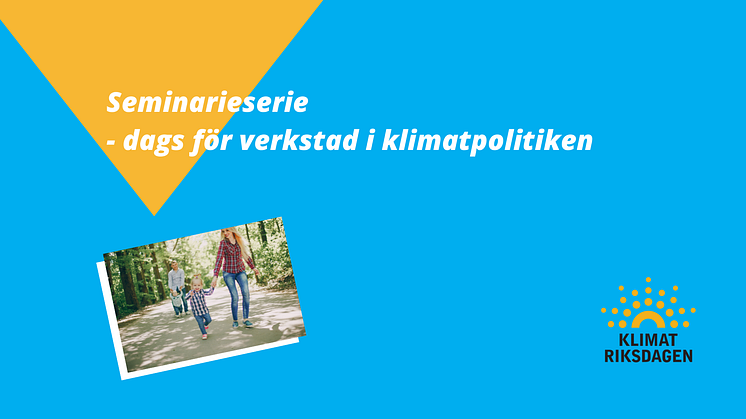 Inbjudan till seminarieserie - Dags för verkstad i klimatpolitiken