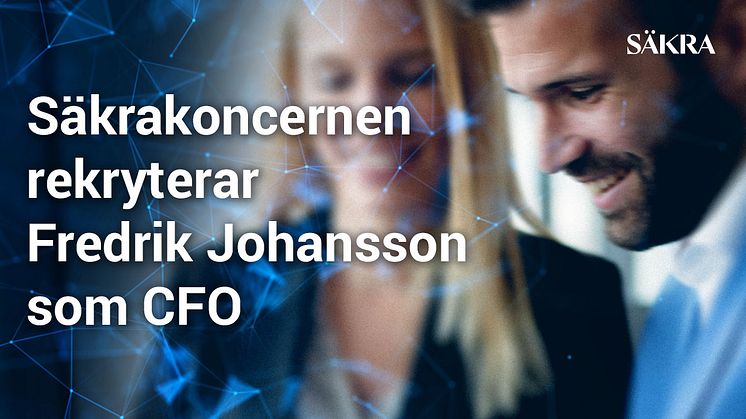 Säkrakoncernen rekryterar Fredrik Johansson som CFO