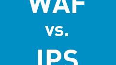 Web Application Firewall vs Intrusion Prevention System