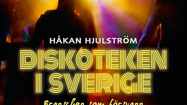 Omslag till boken Diskoteken i Sverige av Håkan Hjulström