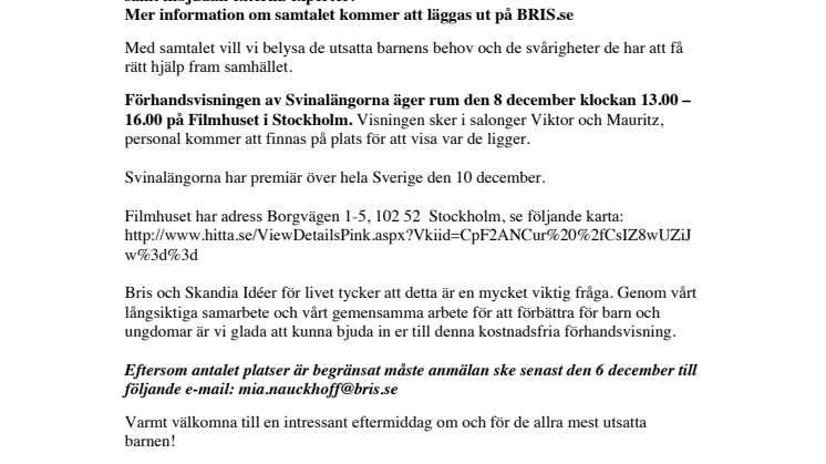 BRIS, Skandia Idéer för Livet och Nordisk Film hälsar dig välkommen på förhandsvisning den 8 december av Pernilla Augusts film ”Svinalängorna”, med ett efterföljande samtal kring utsatta barn idag. 