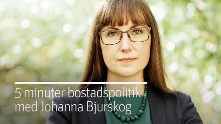 Åtgärder för ökat bostadsbyggande – 5 minuter bostadspolitik med Johanna Bjurskog