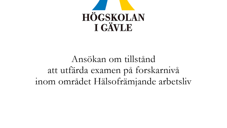 Ansökan om tillstånd att utfärda examen på forskarnivå inom området Hälsofrämjande arbetsliv