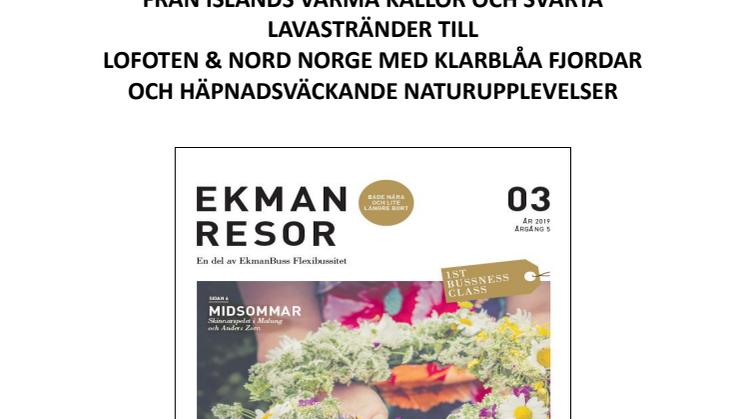 EKMANRESOR 1ST BUSSNESS CLASS FORTSÄTTER ATT ÖVERTRÄFFA ERA  FÖRVÄNTNINGAR MED SKRÄDDARSYDDA UPPLÄGG -  FRÅN ISLANDS VARMA KÄLLOR OCH SVARTA LAVASTRÄNDER TILL LOFOTEN & NORD NORGE MED KLARBLÅA FJORDAR OCH HÄPNADSVÄCKANDE NATUR