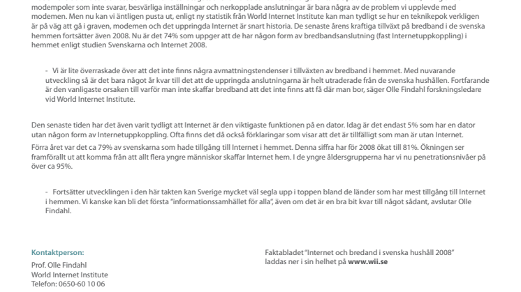 Det uppringda Internets tid är förbi - Endast 7% i Sverige har uppringd anslutning till Internet hemma.