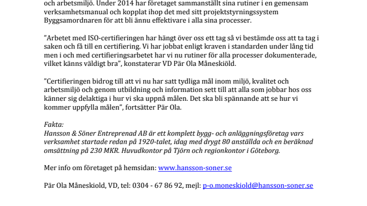 Hansson & Söner Entreprenad AB certifierade mot ISO 9001, ISO 14001 och OHSAS 18001