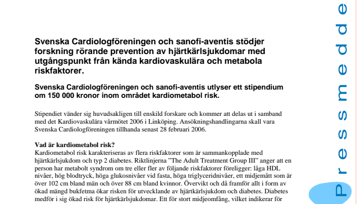 Svenska Cardiologföreningen och sanofi-aventis stödjer forskning rörande prevention av hjärtkärlsjukdomar med utgångspunkt från kända kardiovaskulära och metabola riskfaktorer.