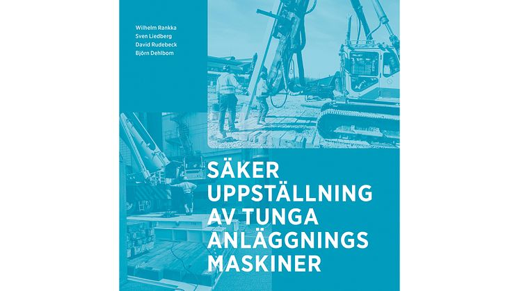 Säker uppställning av tunga anläggningsmaskiner – boken för en säkrare arbetsmiljö