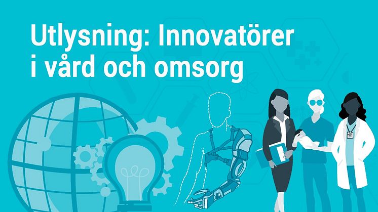 Utlysningen Innovatörer i vård och omsorg 2021 är öppen