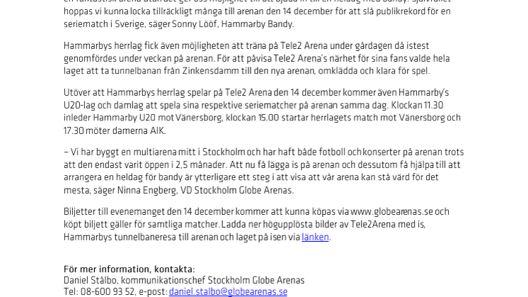 Hammarby Bandy lägger seriematch på Tele2 Arena. Åker tunnelbana till arenan omklädda och klara.