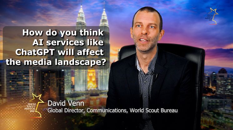 David Venn: How do you think AI services like ChatGPT will affect the media landscape?