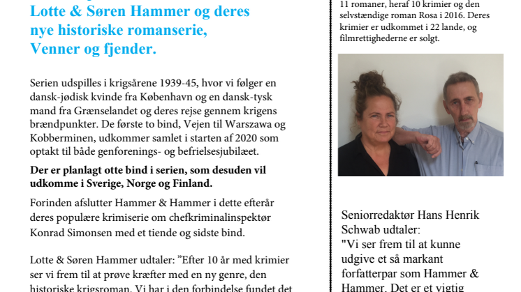 Forlaget HarperCollins kan med stolthed præsentere forfatterduoen Lotte & Søren Hammer og deres nye historiske romanserie, Venner og fjender.