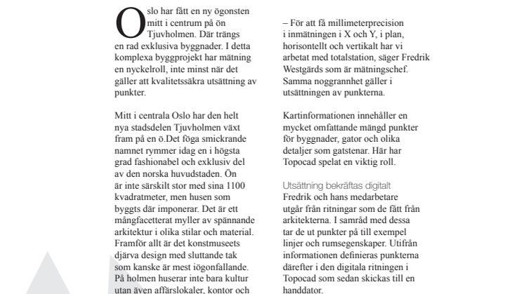 Hög kvalitet i utsättning på fashionabla Tjuvholmen i Oslo