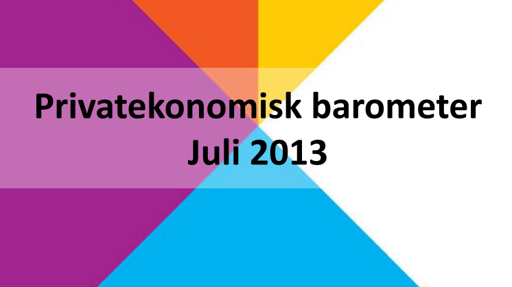 Privatekonomisk barometer Juli 2013