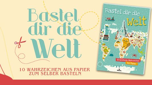 Bastel dir die Welt - mit dem neuen Buch von moses.