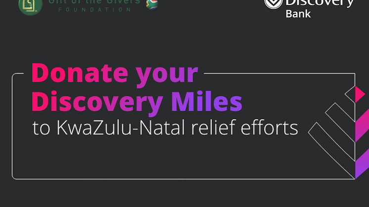Discovery Bank clients can now donate Discovery Miles to the relief efforts underway in KwaZulu-Natal
