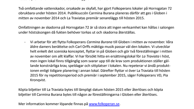 Carmina Burana flyttas till Globen i november och La Traviata har premiär hösten 2015  – Folkoperan är vattenskadad