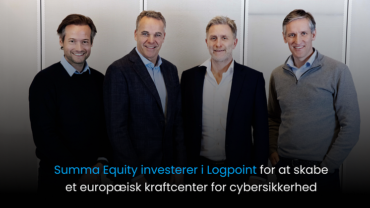 Summa Equity investerer i Logpoint for at skabe et europæisk kraftcenter for cybersikkerhed