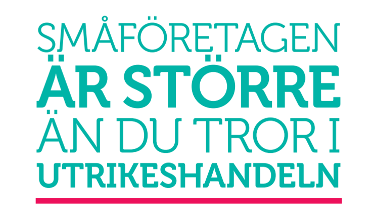 Ny rapport av Företagarna: Småföretagen– allt viktigare för utrikeshandeln