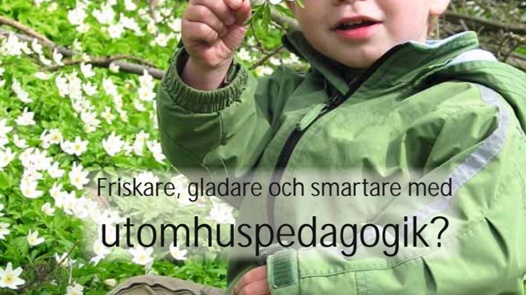 Friskare, gladare och smartare med utomhuspedagogik?