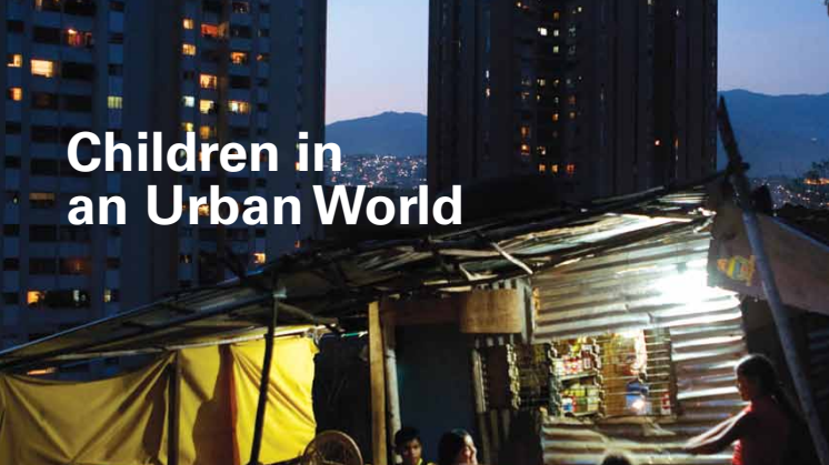 The State of the World’s Children 2012: Children in an Urban World