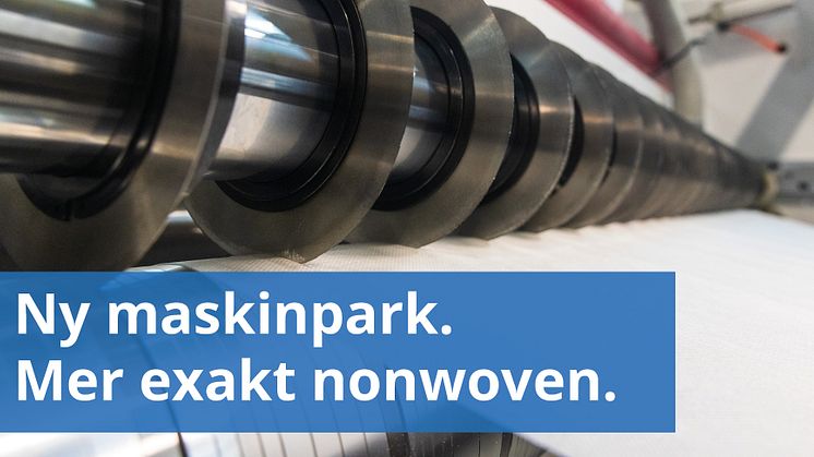 Nya maskinpark: Mer exakt nonwoven till era produktionslinjer