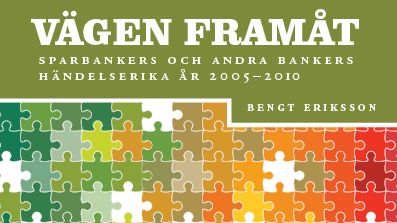 Ny bok: Vägen framåt. Sparbankers och andra bankers händelserika år 2005-2010