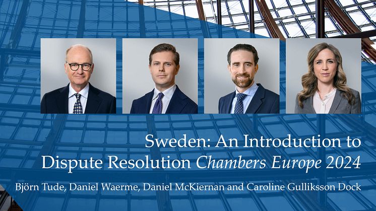 Gernandt & Danielsson’s dispute resolution team authors ”Sweden: An Introduction to Dispute Resolution” in Chambers Europe 2024