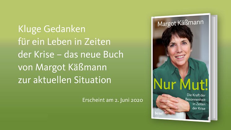»Nur Mut! Die Kraft der Besonnenheit in Zeiten der Krise« erscheint am 2. Juni 2020 im bene! Verlag