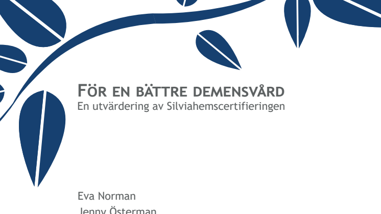 Ny rapport: För en bättre demensvård - en utvärdering av Silviahemscertifieringen
