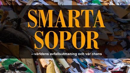 Ny bok: Smarta sopor - världens avfallsutmaning och vår chans av Robert Falck
