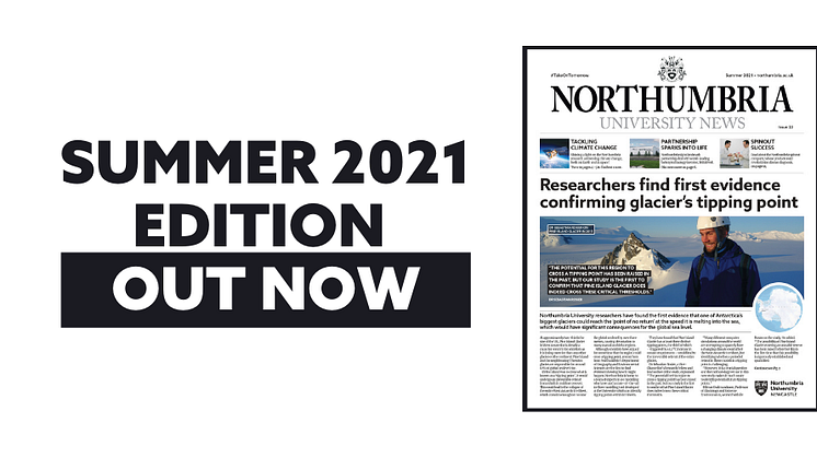 Northumbria’s Summer 2021 Newspaper is out now!