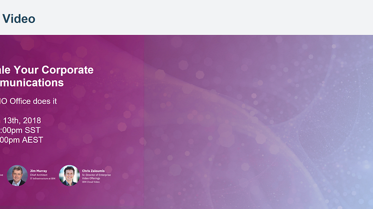 APAC webinar: How to Scale Your Corporate Video Communications  (See how IBM CIO Office does it)