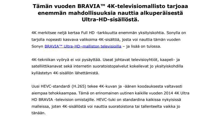 4K-valikoima kasvaa jatkuvasti Tämän vuoden BRAVIA™ 4K-televisiomallisto tarjoaa enemmän mahdollisuuksia nauttia alkuperäisestä Ultra-HD-sisällöstä