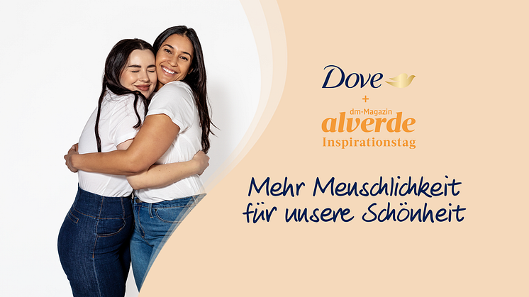 Dove + alverde-Inspirationstag: „Mehr Menschlichkeit für unsere Schönheit“