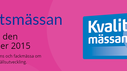 Kvalitetsmässan 3 - 5 november, Svenska Mässan Göteborg.