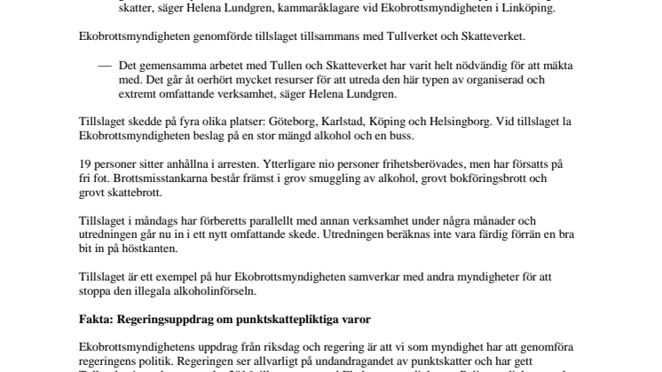 Tillslag gällande misstänkta ekobrott som handlar om storskalig smuggling av alkohol från Tyskland till Sverige