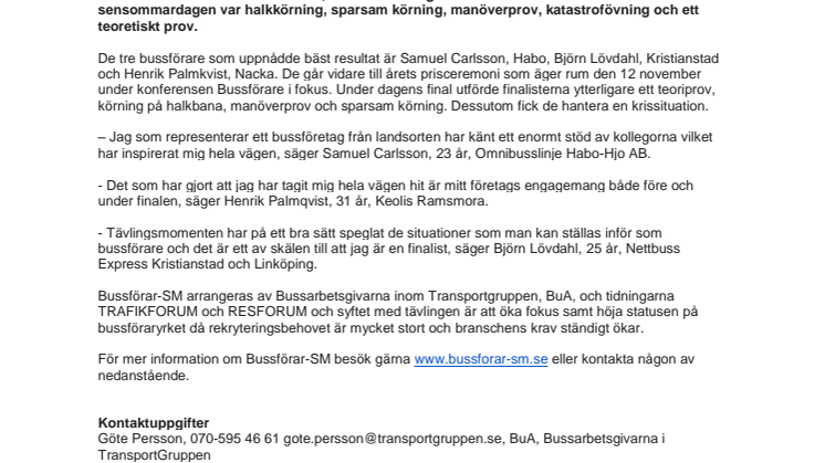 Samuel Carlsson, Habo, Björn Lövdahl, Kristianstad och Linköping och Henrik Palmkvist, Nacka är en av Sveriges bästa bussförare 2013