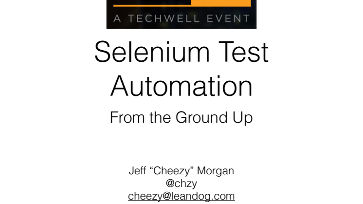 Selenium Test Automation from the ground up, m. Jeff Cheezy Morgan