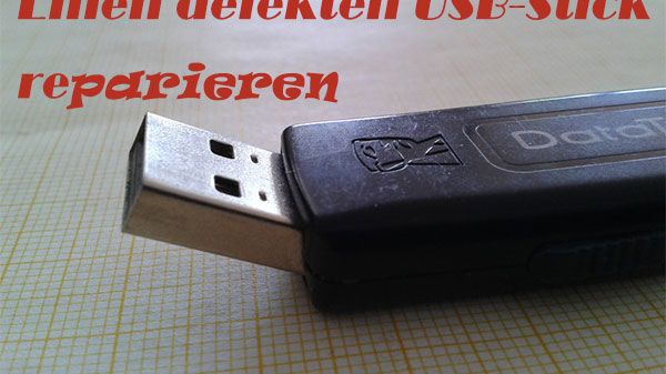 Einen defekten USB-Stick reparieren